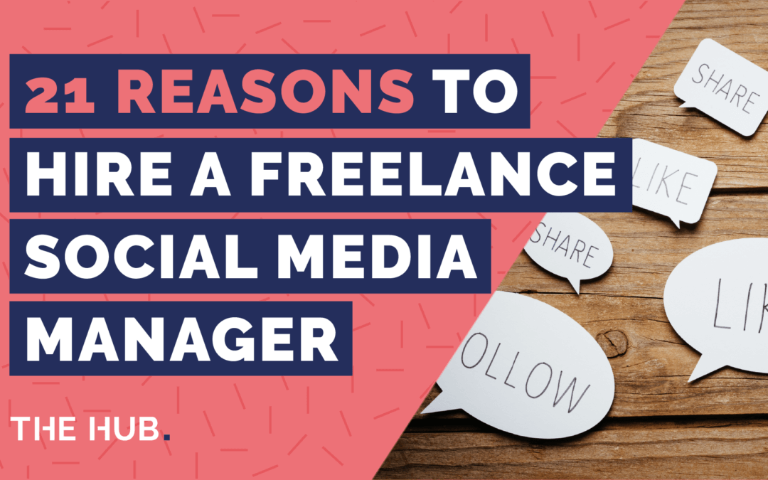 21 Reasons To Hire A Freelance Social Media Manager
