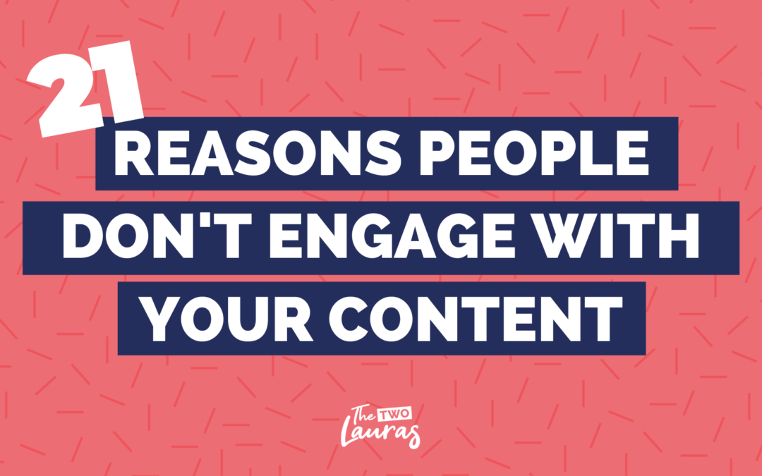 21 Reasons People Don’t Engage With Your Social Media Content And What You Can Do To Fix That